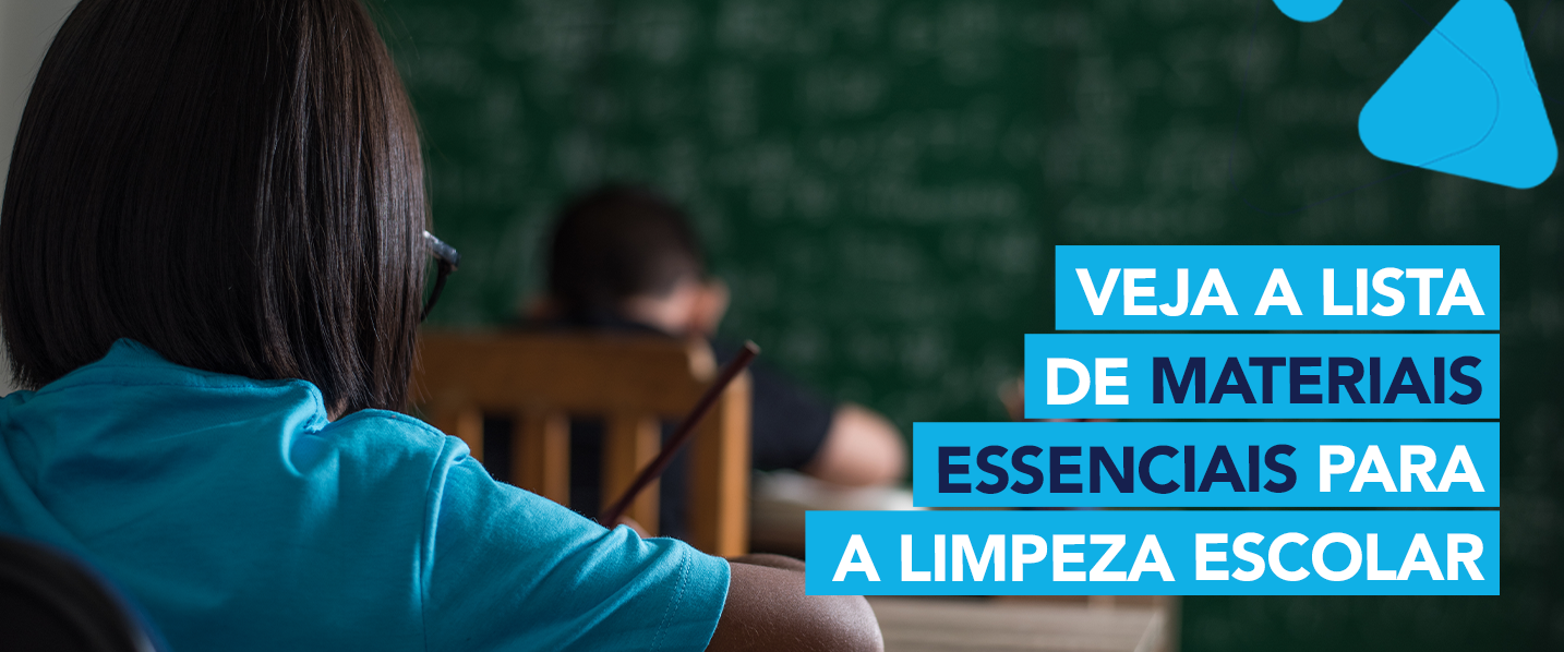 Limpeza escolar: veja aqui a lista de materiais essenciais 